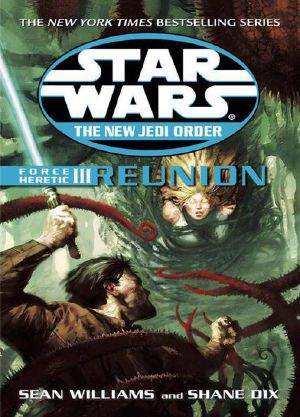 [Star Wars 01] • [Star Wars: The New Jedi Order 17] • SW0502 New Jedi Order 19 Force Heretic 03 Reunion